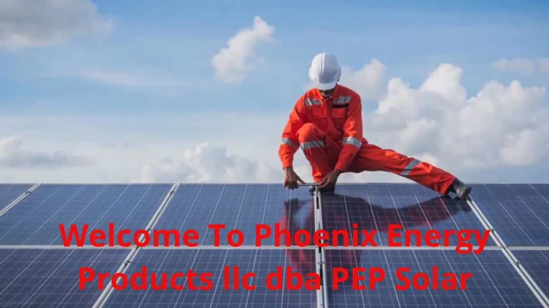 Phoenix Energy Products llc dba PEP Solar | Certified Solar Company in Phoenix, AZ