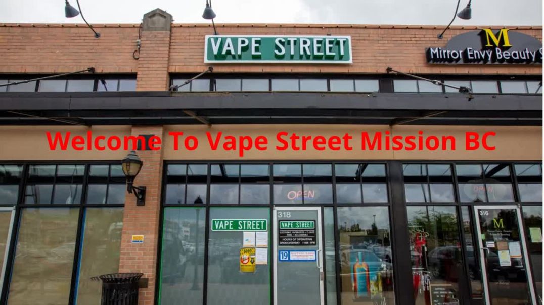 ⁣Vape Street : #1 Vape Store in Mission, BC : V2V 6M7