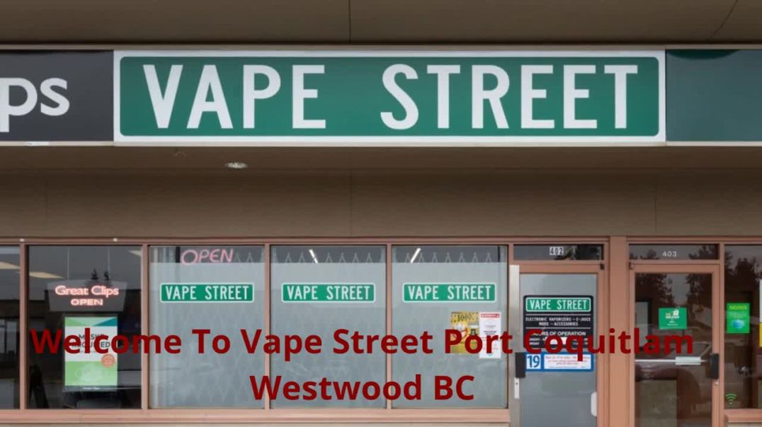 ⁣Vape Street - Your Premier Vape Store in Port Coquitlam, BC