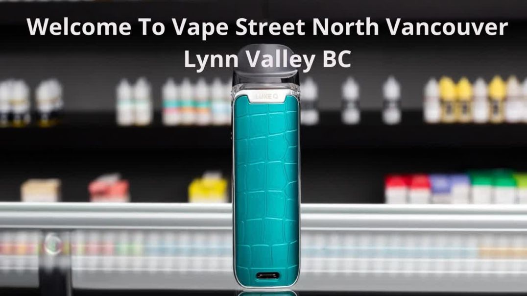 ⁣Vape Street - Premier Vape Store in North Vancouver, BC